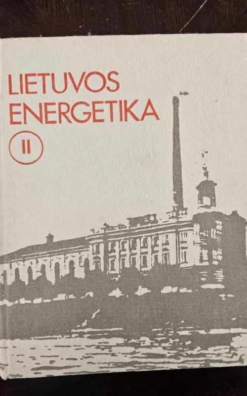 Lietuvos energetika (II tomas) - Autorių Kolektyvas, knyga