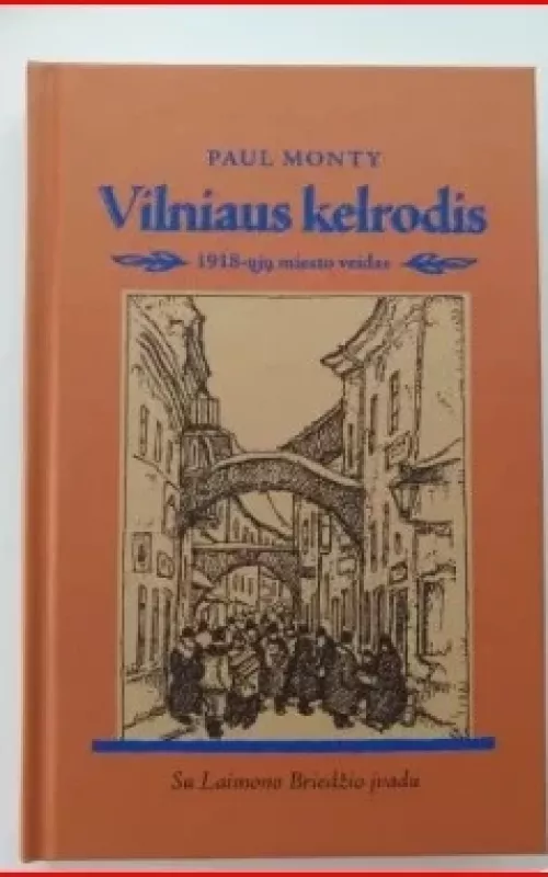 Vilniaus kelrodis. 1918-ųjų miesto veidas - Paul Monty, knyga 2