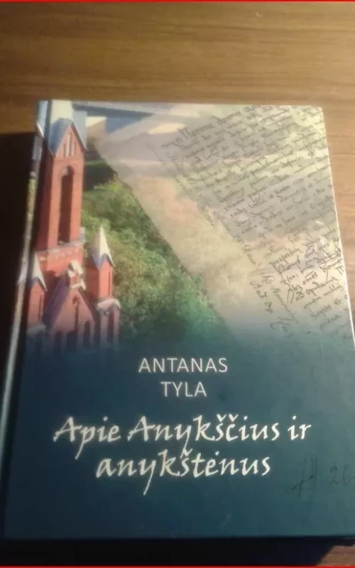 Apie Anykščius ir anykštėnus - Antanas Tyla, knyga