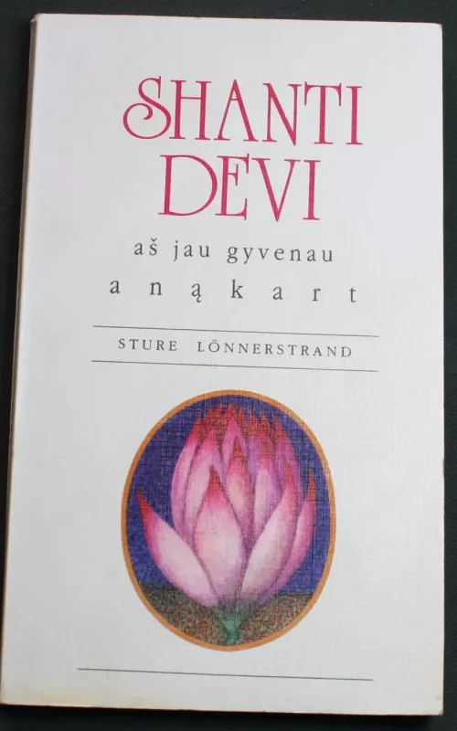 Shanti Devi: aš jau gyvenau anąkart - Sture Lonnerstrand, knyga 2