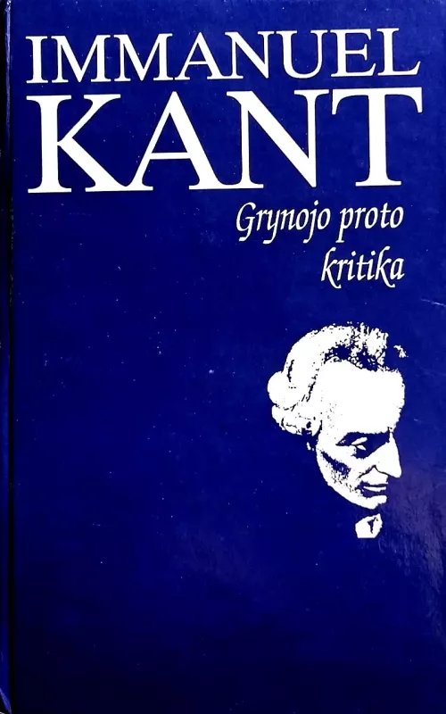 Grynojo proto kritika - Imanuelis Kantas, knyga
