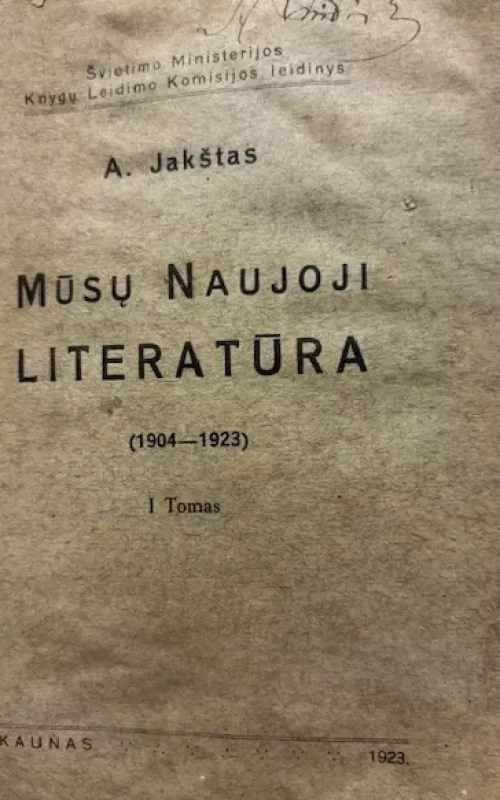 Raštai. Mūsų Naujoji literatūra. Mūsų Naujoji poezija (1904-1923) - A. Jakštas, knyga