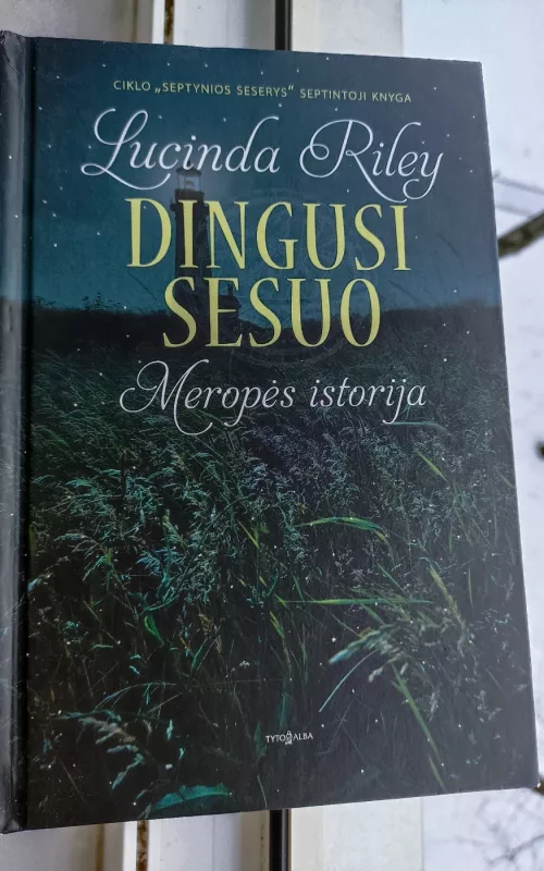 Dingusi sesuo: Meropės istorija - LUCINDA RILEY, knyga 2