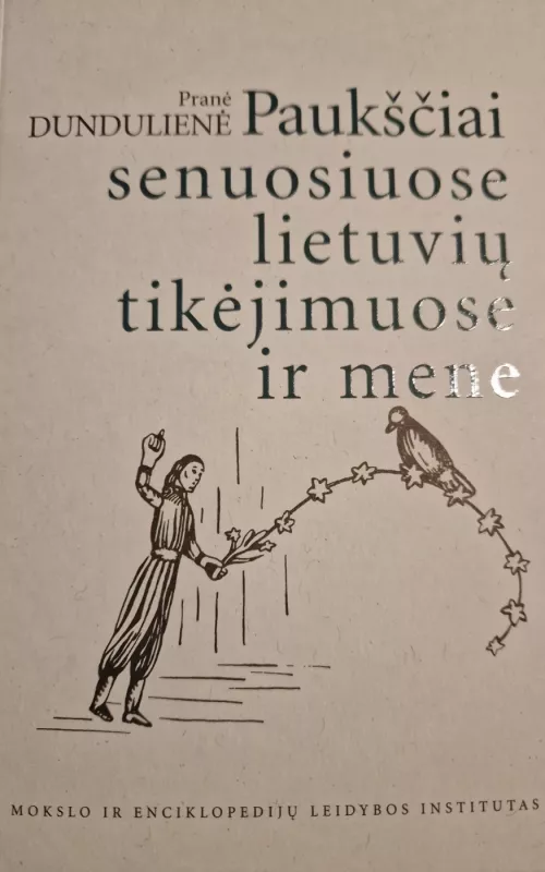 Paukščiai senuosiuose lietuvių tikėjimuose ir mene - Pranė Dundulienė, knyga