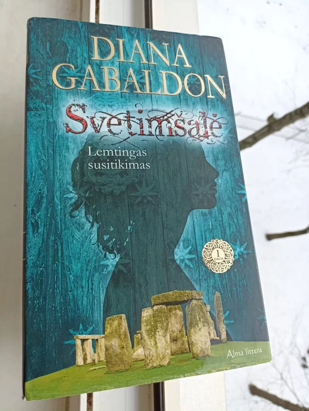 Svetimšalė. Lemtingas susitikimas. Dalys 1 ir 2 - Diana Gabaldon, knyga 6