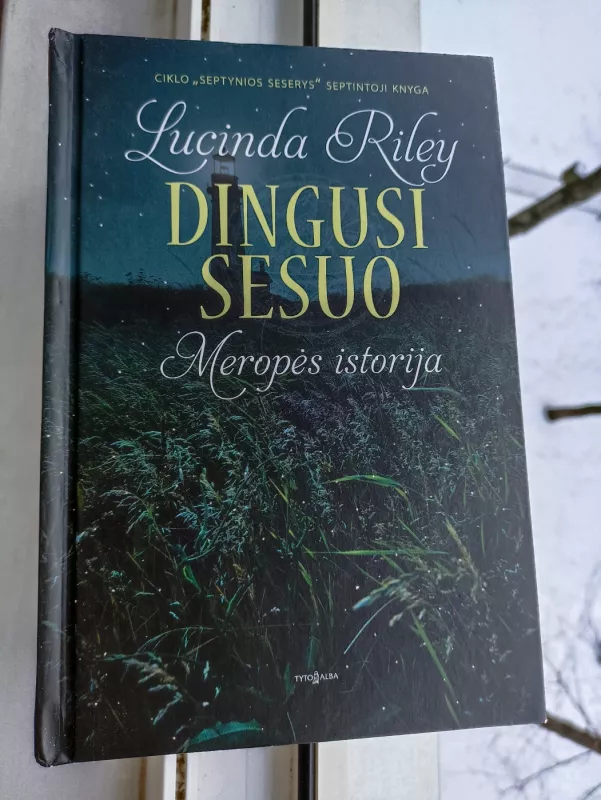Dingusi sesuo: Meropės istorija - LUCINDA RILEY, knyga 3