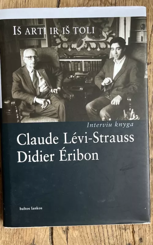Iš arti ir iš toli: interviu knyga - Claude Levi-Strauss, knyga