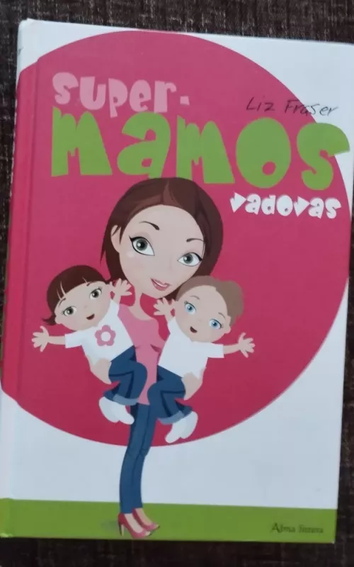 Supermamos vadovas - Liz Fraser, knyga