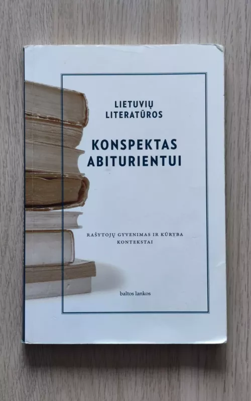 Lietuvių literatūros konspektas abiturientui - Autorių Kolektyvas, knyga 2