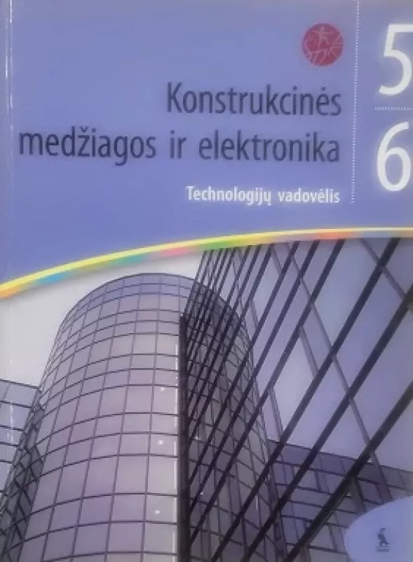 Konstrukcinės medžiagos ir elektronika V-VI kl. technologijų vadovėlis - A. Pacevičiūtė, V.  Augustinavičius, R.  Čiupaila, J.  Lekarevičius, ir kt. , knyga