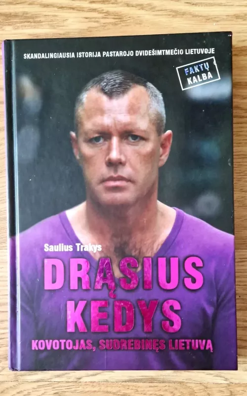 Drąsius Kedys. Kovotojas, sudrebinęs Lietuvą - S. Trakys, knyga 2