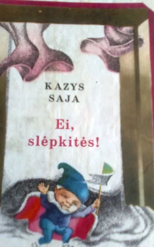 Ei, slėpkitės - Kazys Saja, knyga 2