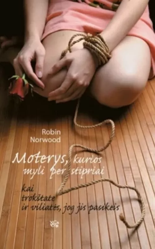 Moterys, kurios myli per stipriai - Robin Norwood, knyga