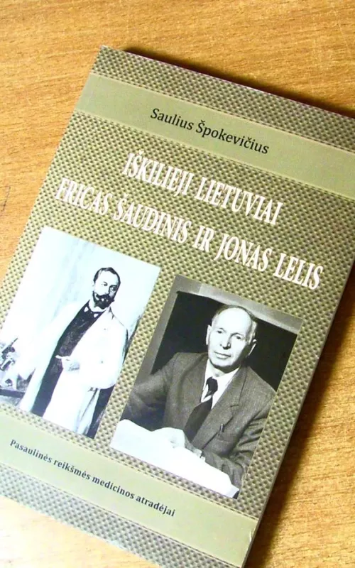 Iškilieji lietuviai Fricas Šaudinis ir Jonas Lelis - Špokevičius Saulius, knyga