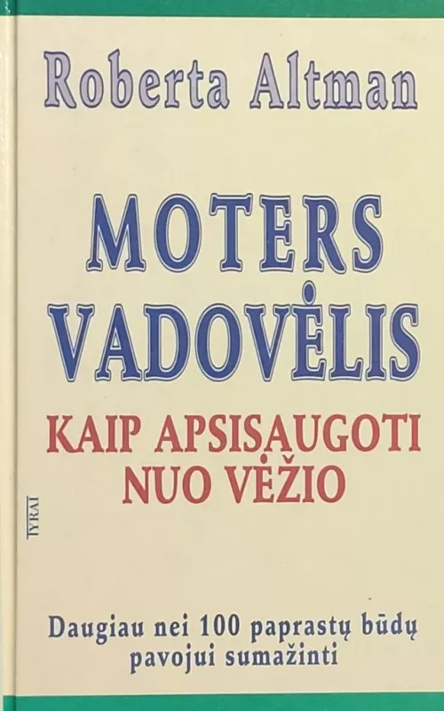 Moters vadovėlis: kaip apsisaugoti nuo vėžio - Roberta Altman, knyga