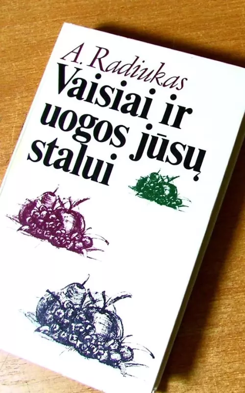 Vaisiai ir uogos jūsų stalui - A. Radiukas, knyga