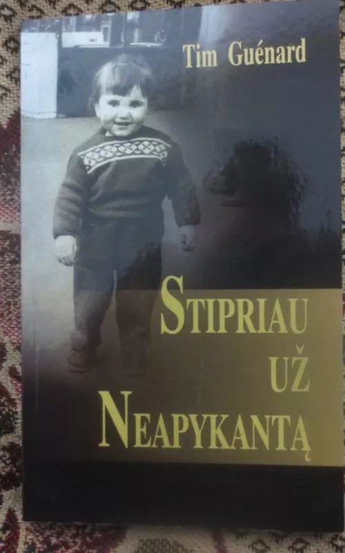 Stipriau už neapykantą - Tim Guenard, knyga