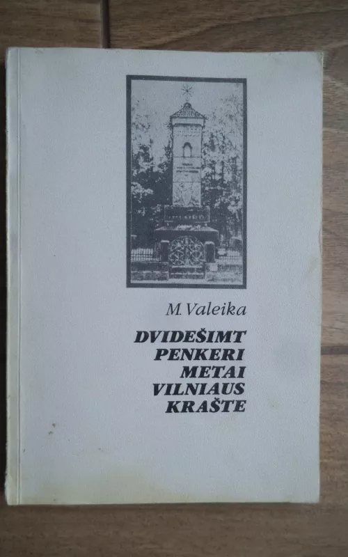 Dvidešimt penkeri metai Vilniaus krašte - M. Valeika, knyga 2