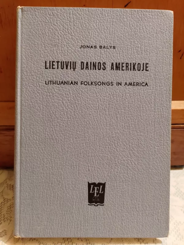 Lietuvių dainos Amerikoje/ Lithuanian folksongs in America - J. Balys, knyga