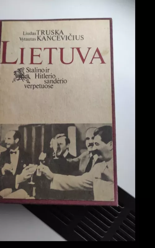 Lietuva Stalino ir Hitlerio sandėrio verpetuose - Liudas Truska, knyga 2