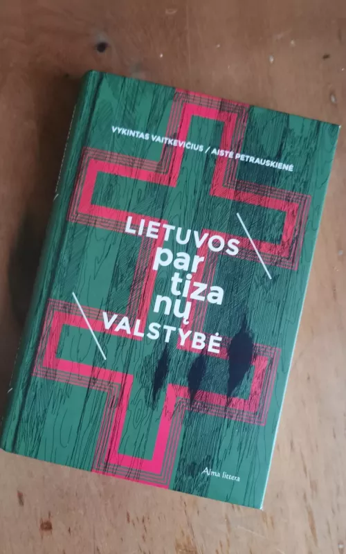 Lietuvos partizanų valstybė - Autorių Kolektyvas, knyga