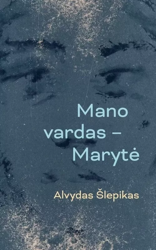 Mano vardas - Marytė - Alvydas Šlepikas, knyga 3