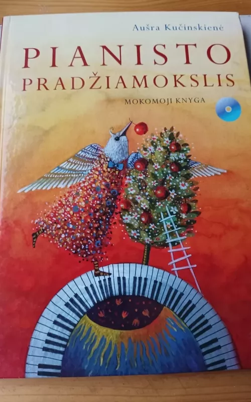 Pianisto pradžiamokslis (Mokomoji knyga su kompaktine plokštele) - Aušra Kučinskienė, knyga