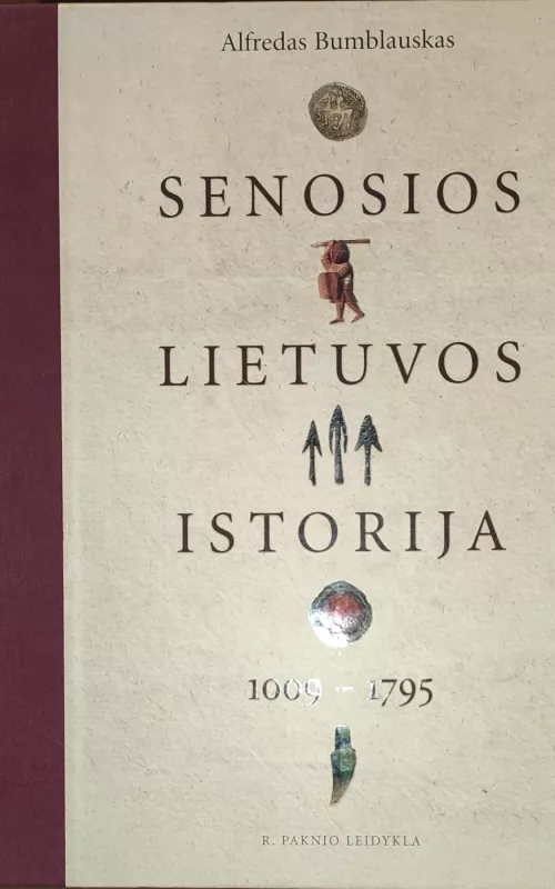 Senosios Lietuvos istorija 1009-1795 m. - Alfredas Bumblauskas, knyga