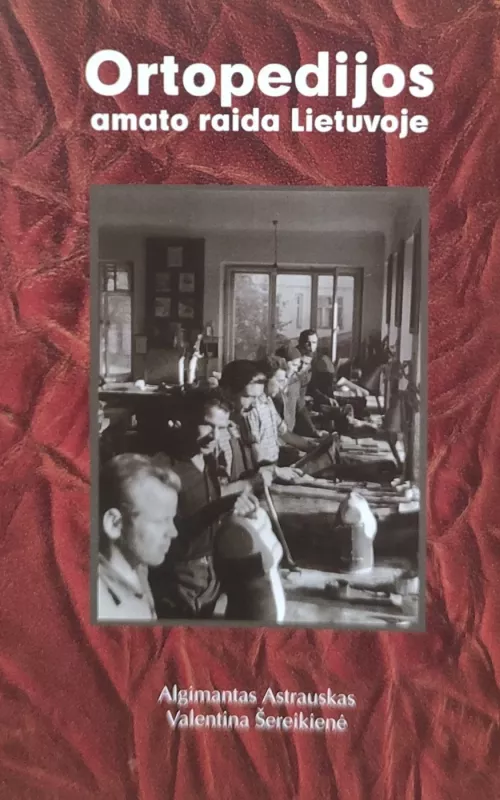 Ortopedijos amato raida Lietuvoje - Autorių Kolektyvas, knyga 2