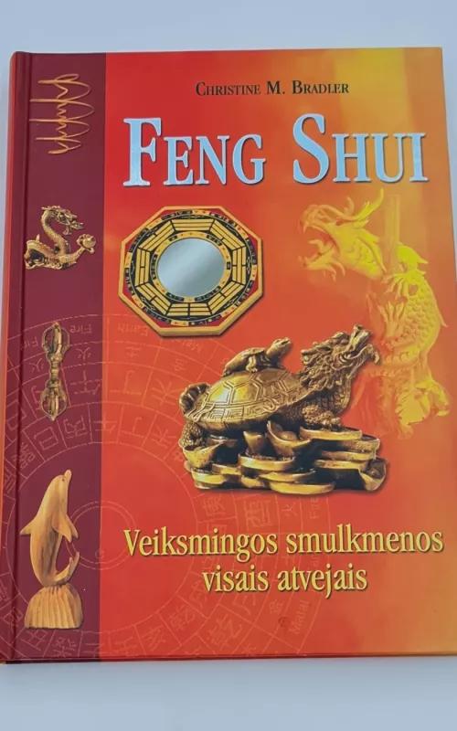 Feng Shui: veiksmingos smulkmenos visais atvejais - Christine M. Bradler, knyga
