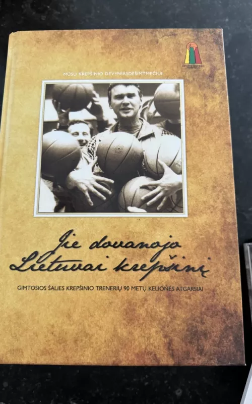 Jie dovanojo Lietuvai krepšinį. Gimtosios šalies krepšinio trenerių 90 metų kelionės atgarsiai - Stanislovas Stonkus, knyga