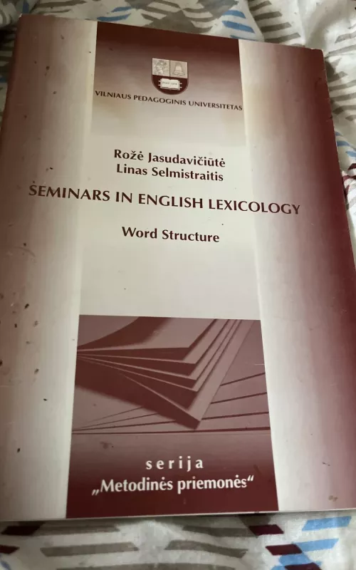 Seminars in english lexicology. Word Structure - Rožė Jasudavičiūtė, Linas  Selmistraitis, knyga