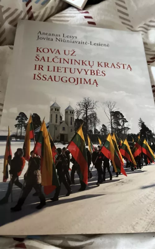 Kova už Šalčininkų kraštą ir lietuvybės išsaugojimą - Antanas Lesys, knyga