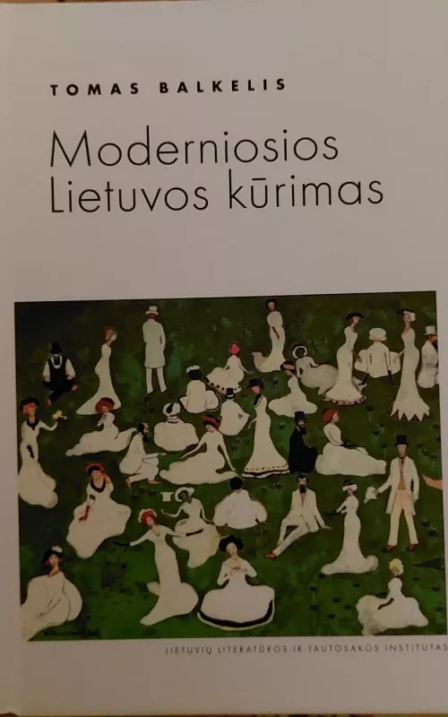 Moderniosios Lietuvos kūrimas - Tomas Balkelis, knyga