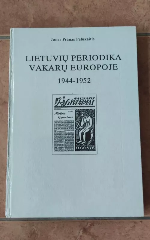 Lietuvių periodika Vakarų Europoje, 1944-1952 - Autorių Kolektyvas, knyga 2
