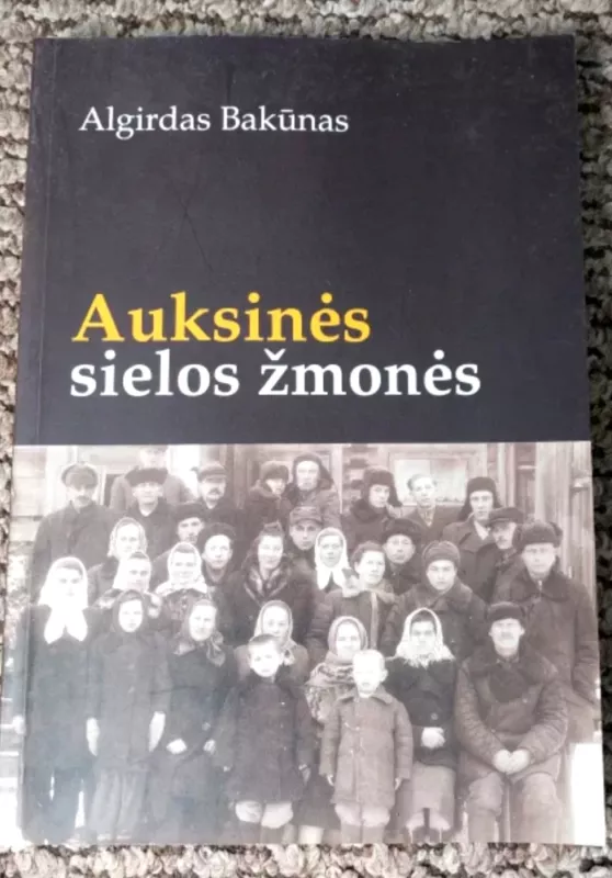 Auksinės sielos žmonės - Algirdas Bakūnas, knyga