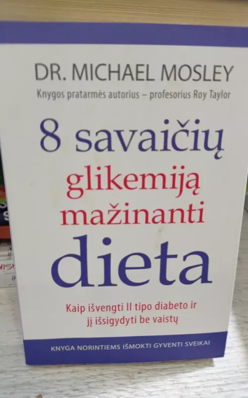 8 savaičių glikemiją mažinanti dieta - Michael Mosley, knyga