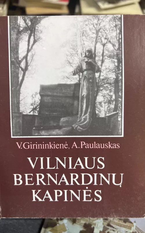 Vilniaus bernardinų kapinės - V. Girininkienė, A.  Paulauskas, knyga 3
