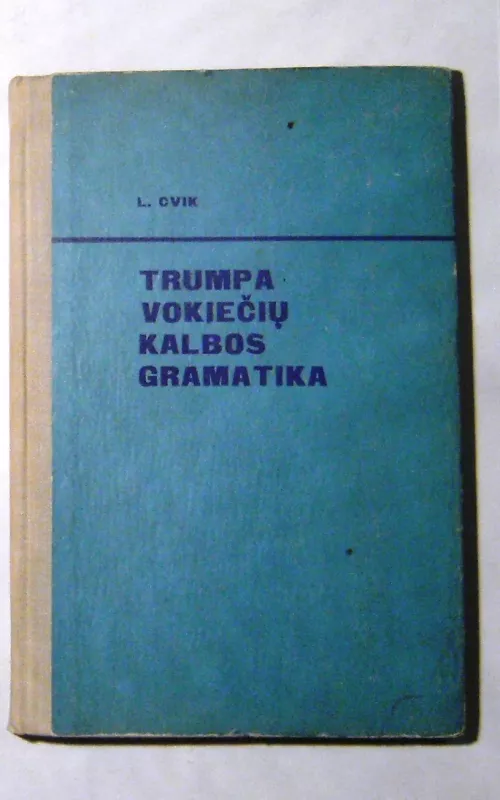 Trumpa vokiečių kalbos gramatika - L. Cvik, knyga 2