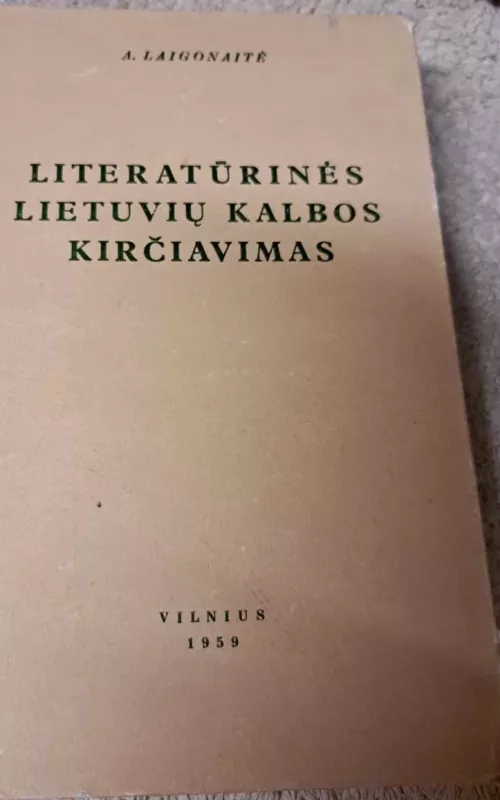 Literatūrinės lietuvių kalbos kirčiavimas - A. Laigonaitė, knyga