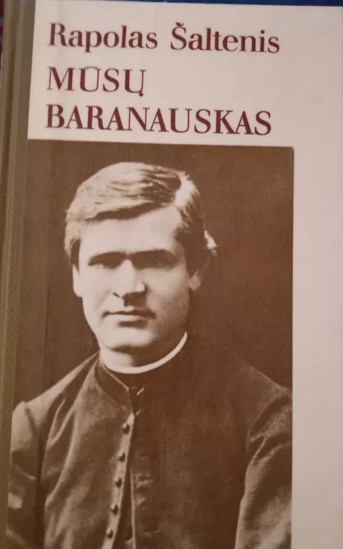 Mūsų Baranauskas - Rapolas Šaltenis, knyga