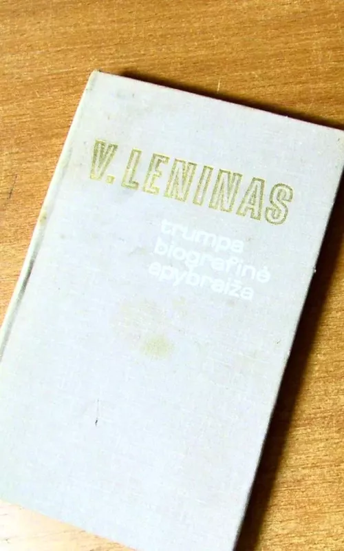 Trumpa biografinė apybraiža - V. Leninas, knyga