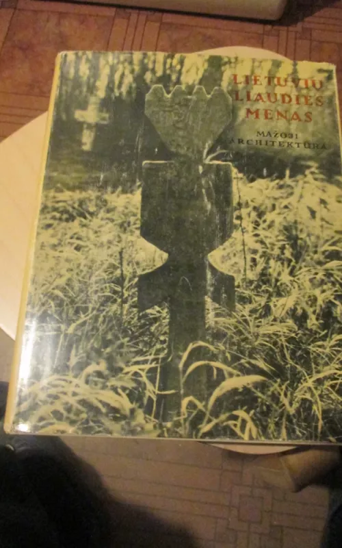 Lietuvių liaudies menas. Mažoji architektūra (I dalis) - Autorių Kolektyvas, knyga 2