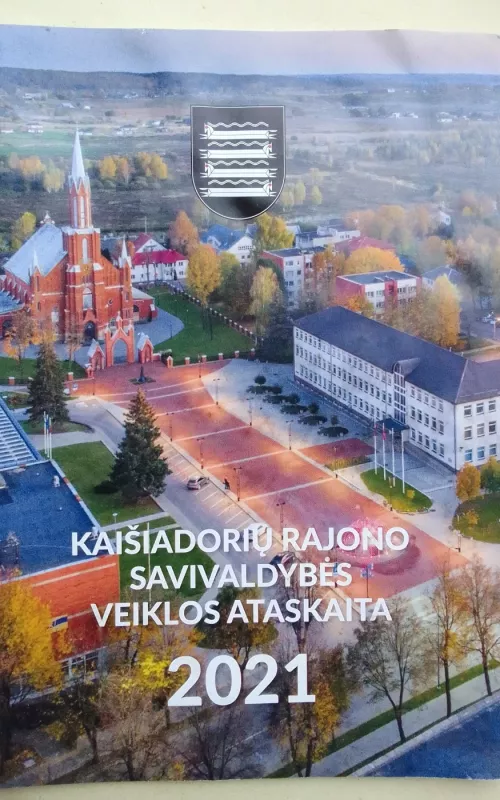Kaišiadorių rajono savivaldybės veiklos ataskaita 2021 - Kaišiadorių rajono savivaldybė, knyga 6