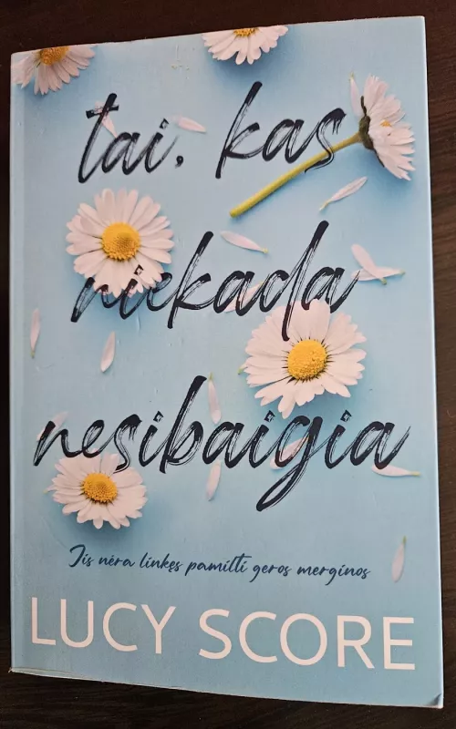Tai kas niekada nesibaigia - Lucy Score, knyga