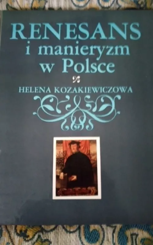 Renesans i manieryzm w Polsce - H. Kozakiewiczowa, knyga