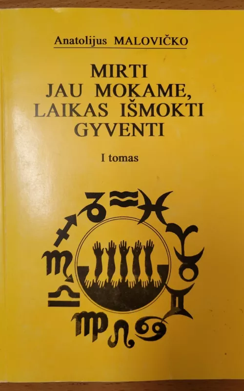 Mirti jau mokame, laikas išmokti gyventi I tomas - Anatolijus Malovičko, knyga