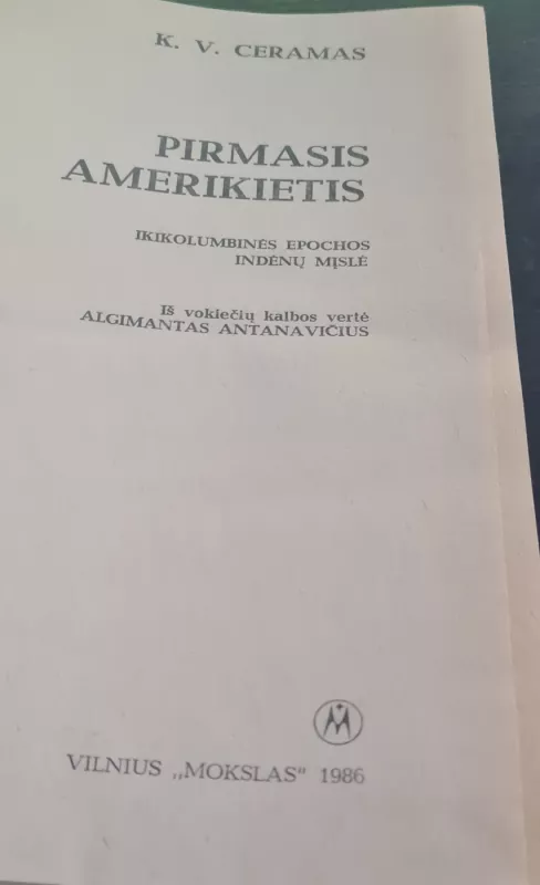 Pirmasis amerikietis: Ikikolumbo epochos mįslė - K.V. Ceramas, knyga 3