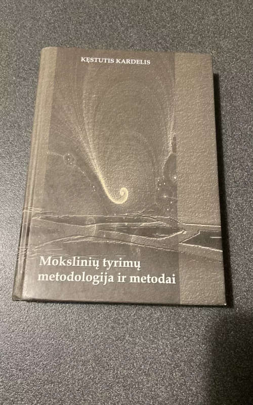 Mokslinių tyrimų metodologija ir metodai - Kęstutis Kardelis, knyga