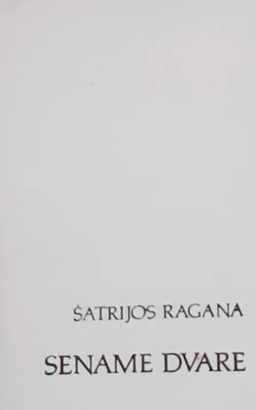 Sename dvare -  Šatrijos Ragana, knyga 3